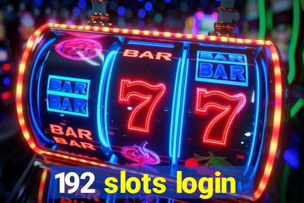 192 slots login